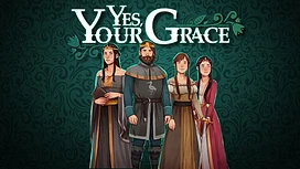 王国管理模拟游戏《Yes,YourGrace》将登陆行动装置化身中世纪国王解决各种疑难杂症